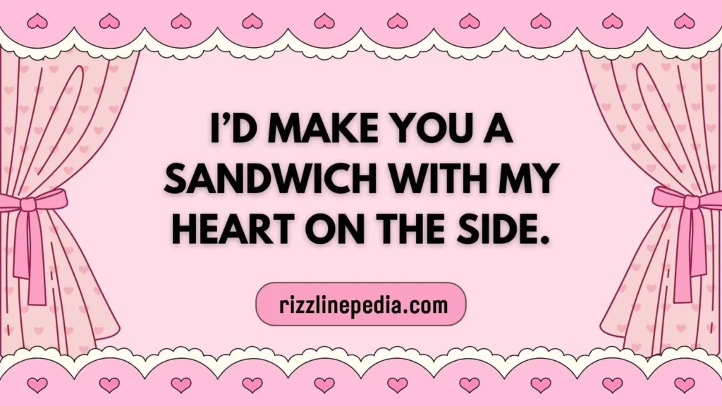 Romantic Sandwich Rizz Lines