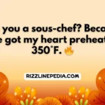 Sizzling Cooking Rizz Lines