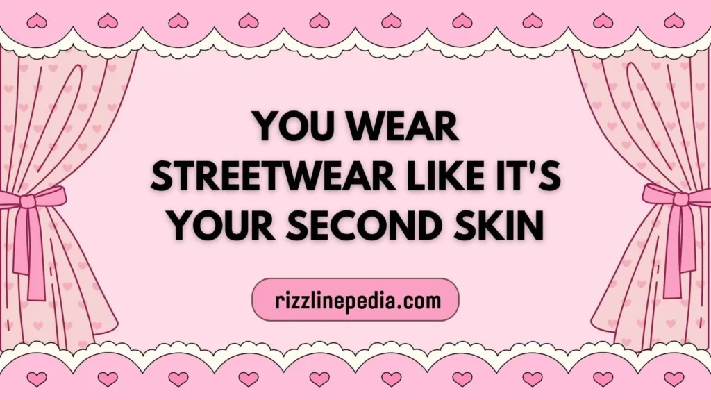 Streetwear Swagger Rizz Lines