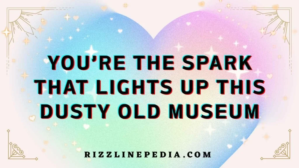 Flirty Museum Rizz Lines
