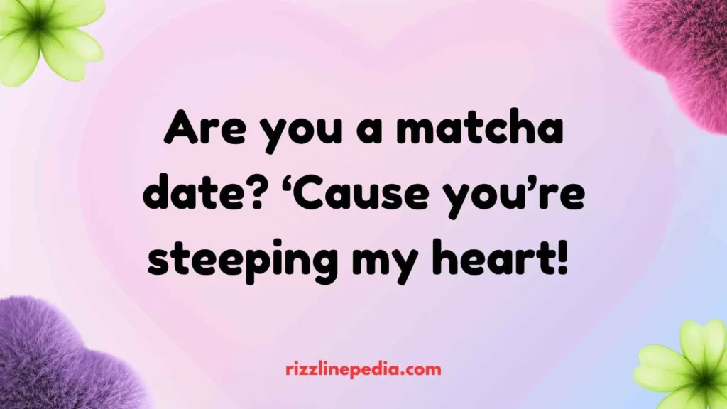 Real Matcha Romance Rizz Lines