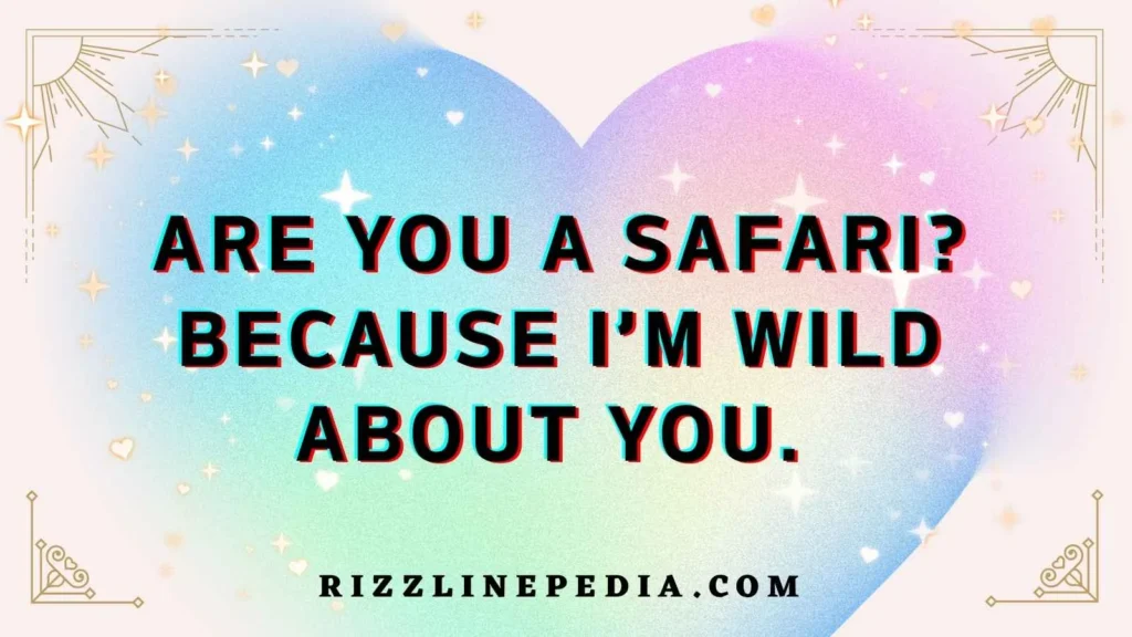 Safari Themed Flirt Lines