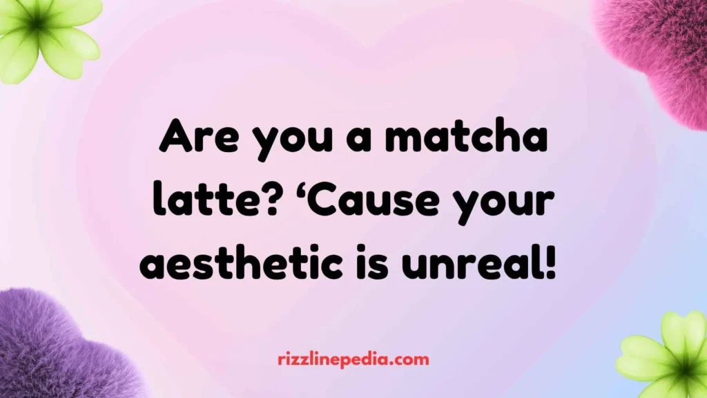 Top Matcha Aesthetic Rizz Lines